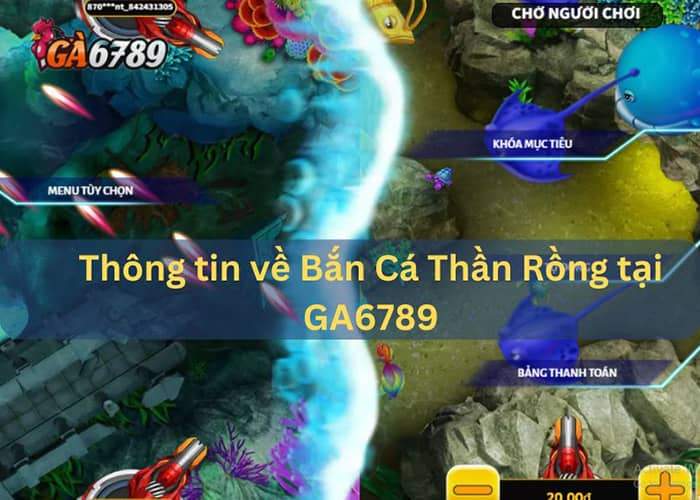 Thông tin cơ bản của Bắn Cá Thần Rồng người chơi cần nắm rõ Thông tin cơ bản của Bắn Cá Thần Rồng người chơi cần nắm rõ